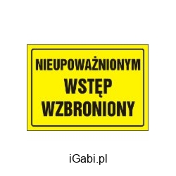 ZNAK TABLICA NIEUPOWAŻNIONYM WSTĘP WZBRONIONY